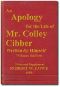 [Gutenberg 44064] • An Apology for the Life of Mr. Colley Cibber, Volume 1 (of 2) / Written by Himself. A New Edition with Notes and Supplement